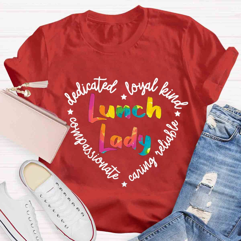 Lunch Lady Conpassionate Dedicated Loyal Leind Reliable Caring T-shirt