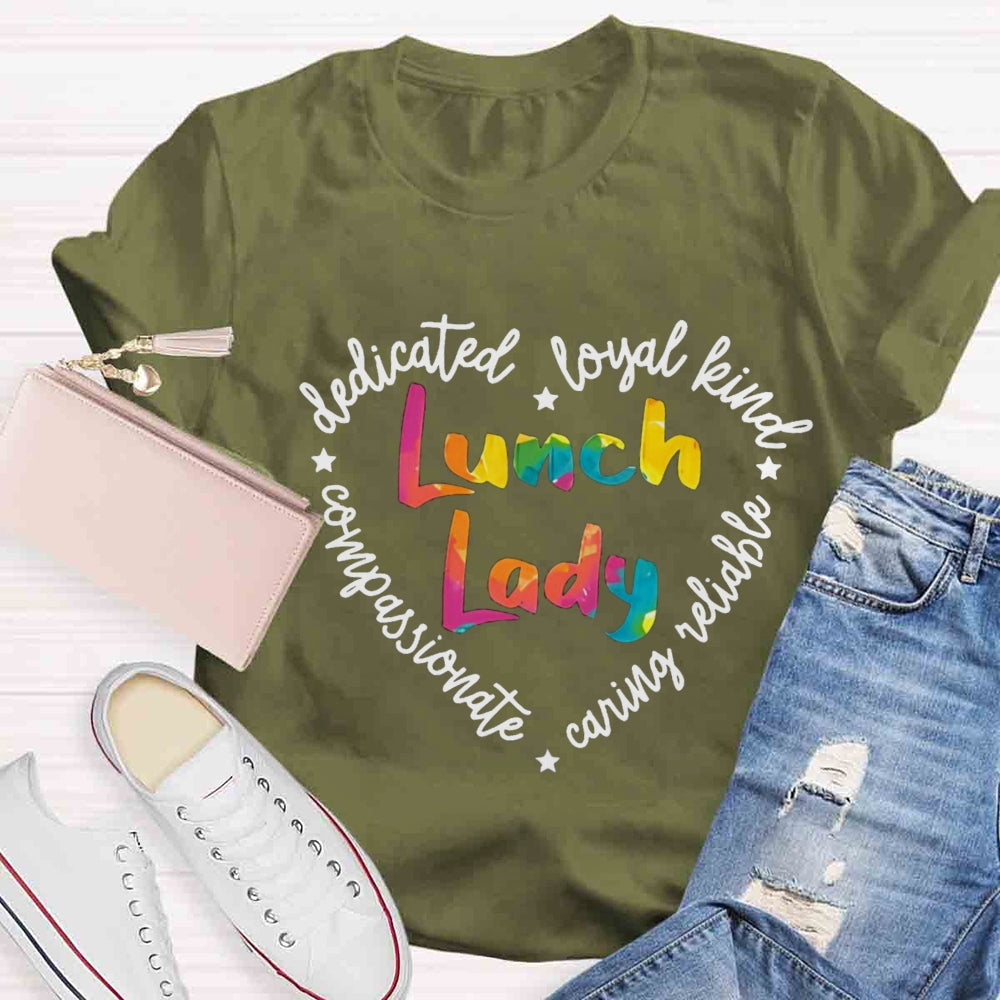 Lunch Lady Conpassionate Dedicated Loyal Leind Reliable Caring T-shirt