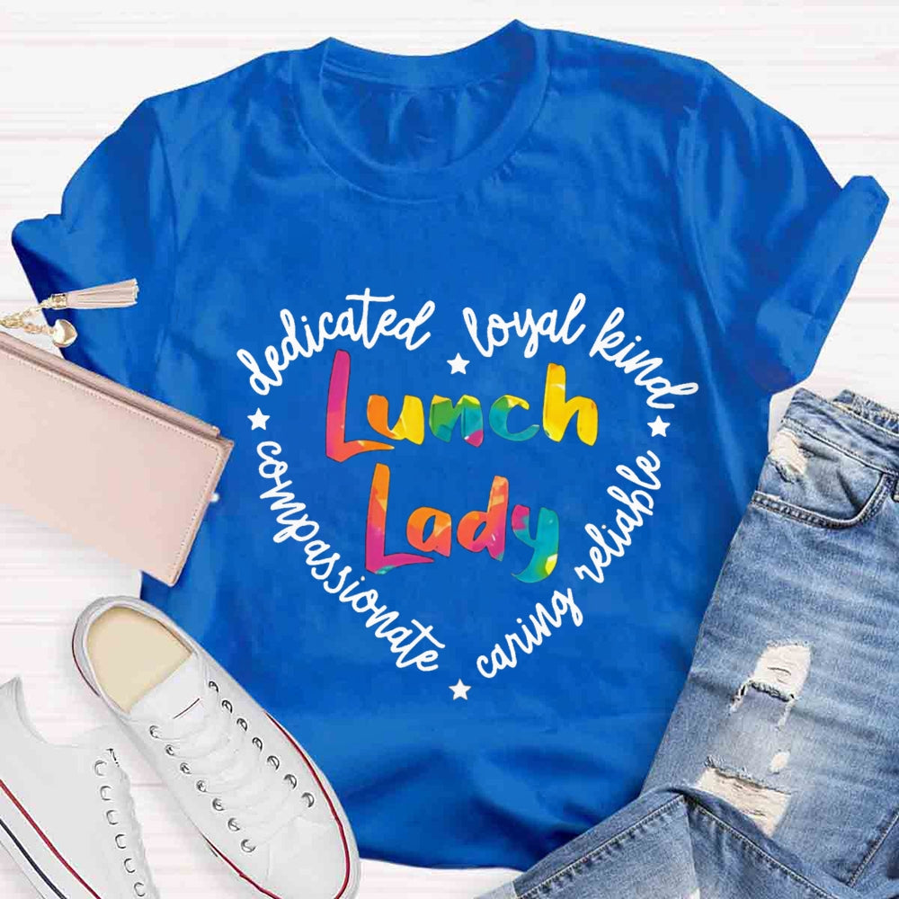 Lunch Lady Conpassionate Dedicated Loyal Leind Reliable Caring T-shirt