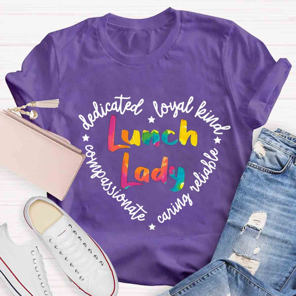Lunch Lady Conpassionate Dedicated Loyal Leind Reliable Caring T-shirt