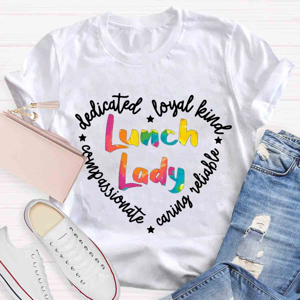 Lunch Lady Conpassionate Dedicated Loyal Leind Reliable Caring T-shirt