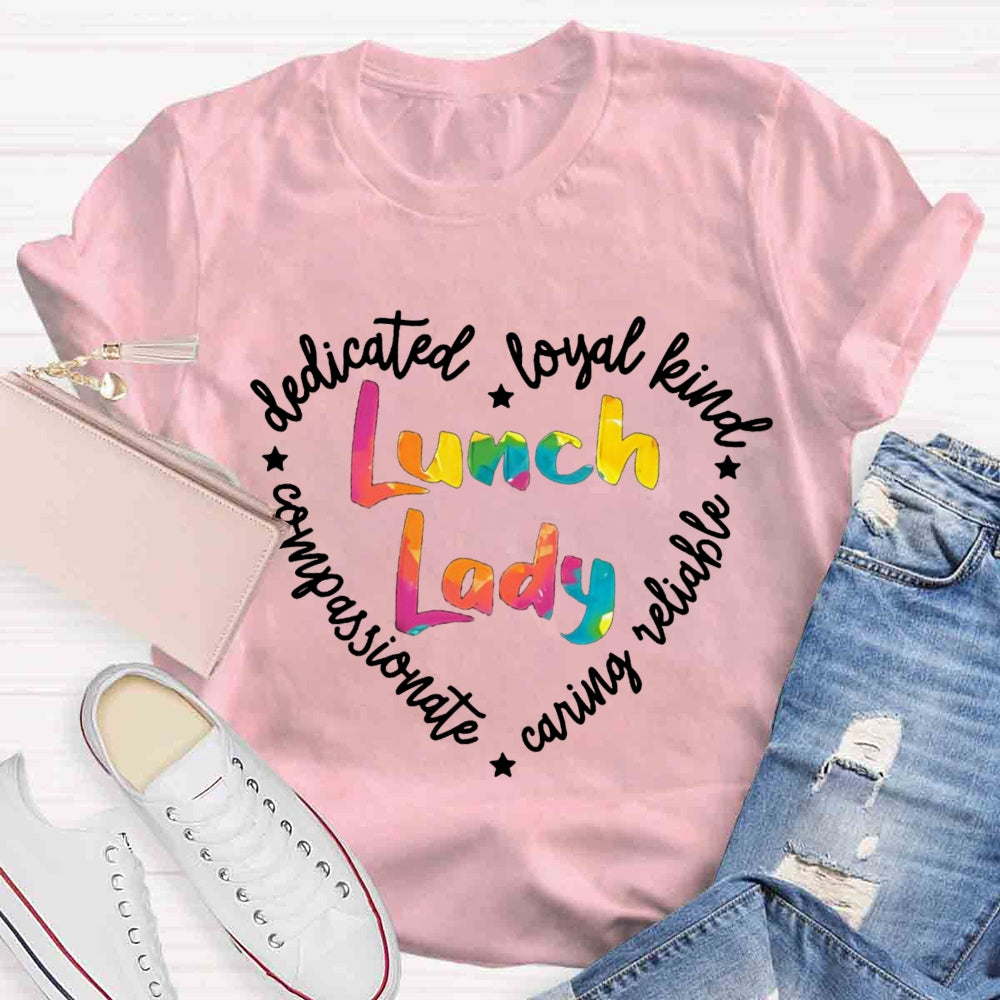 Lunch Lady Conpassionate Dedicated Loyal Leind Reliable Caring T-shirt