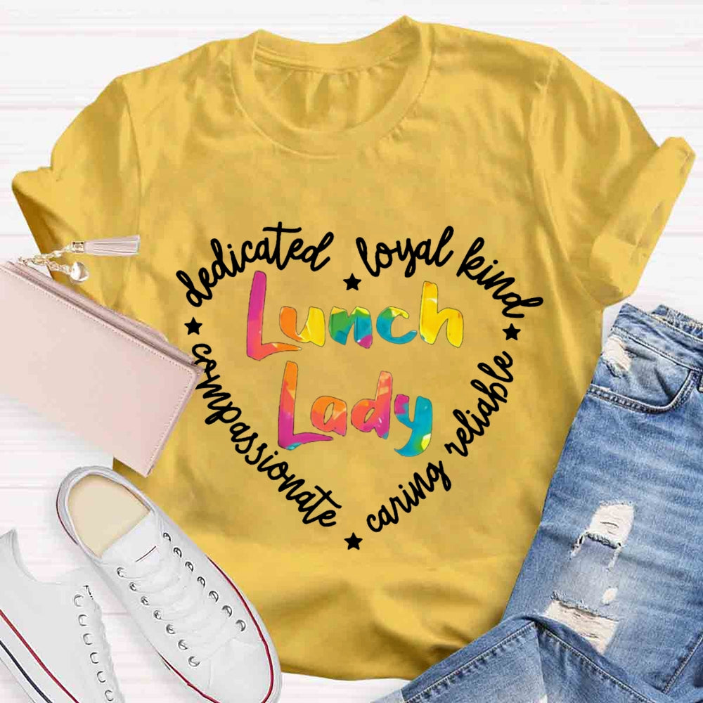 Lunch Lady Conpassionate Dedicated Loyal Leind Reliable Caring T-shirt