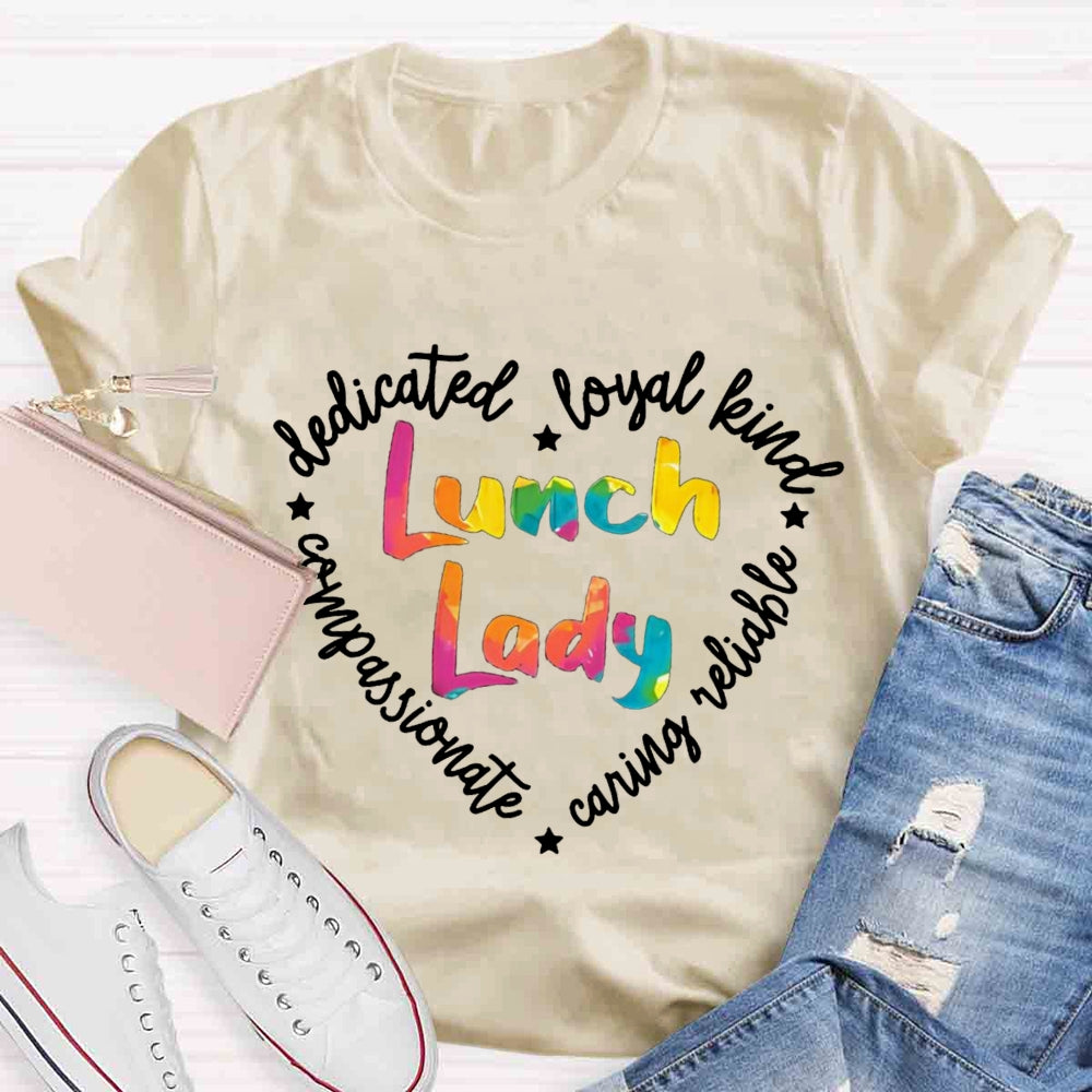 Lunch Lady Conpassionate Dedicated Loyal Leind Reliable Caring T-shirt