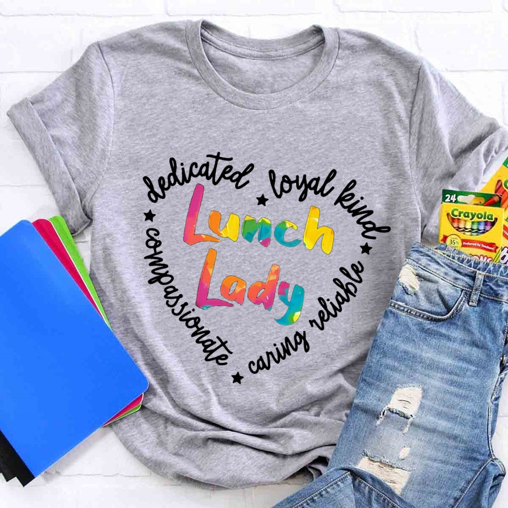 Lunch Lady Conpassionate Dedicated Loyal Leind Reliable Caring T-shirt