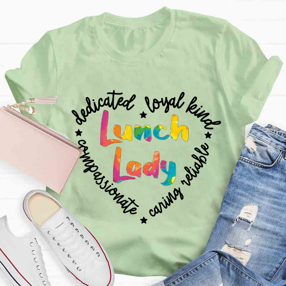 Lunch Lady Conpassionate Dedicated Loyal Leind Reliable Caring T-shirt