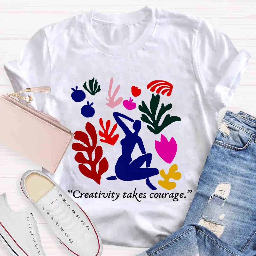 Creativity Takes Courage Teacher T-shirt