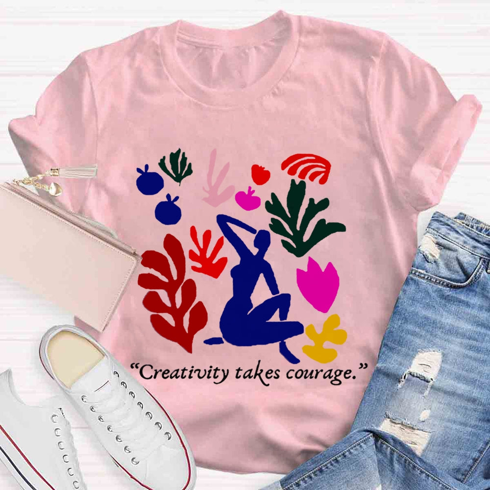 Creativity Takes Courage Teacher T-shirt