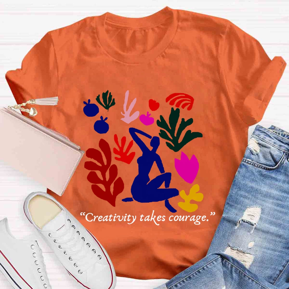 Creativity Takes Courage Teacher T-shirt