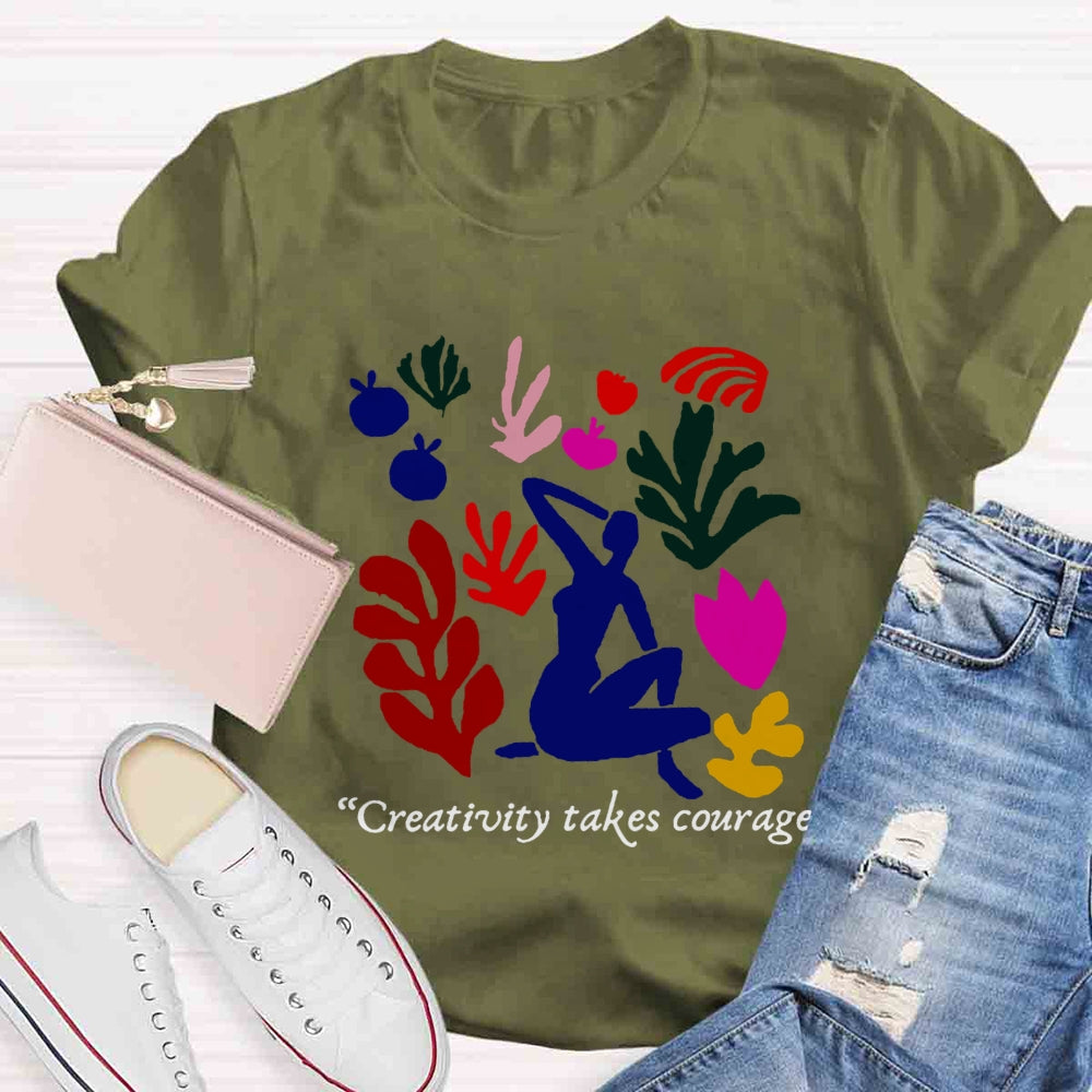 Creativity Takes Courage Teacher T-shirt