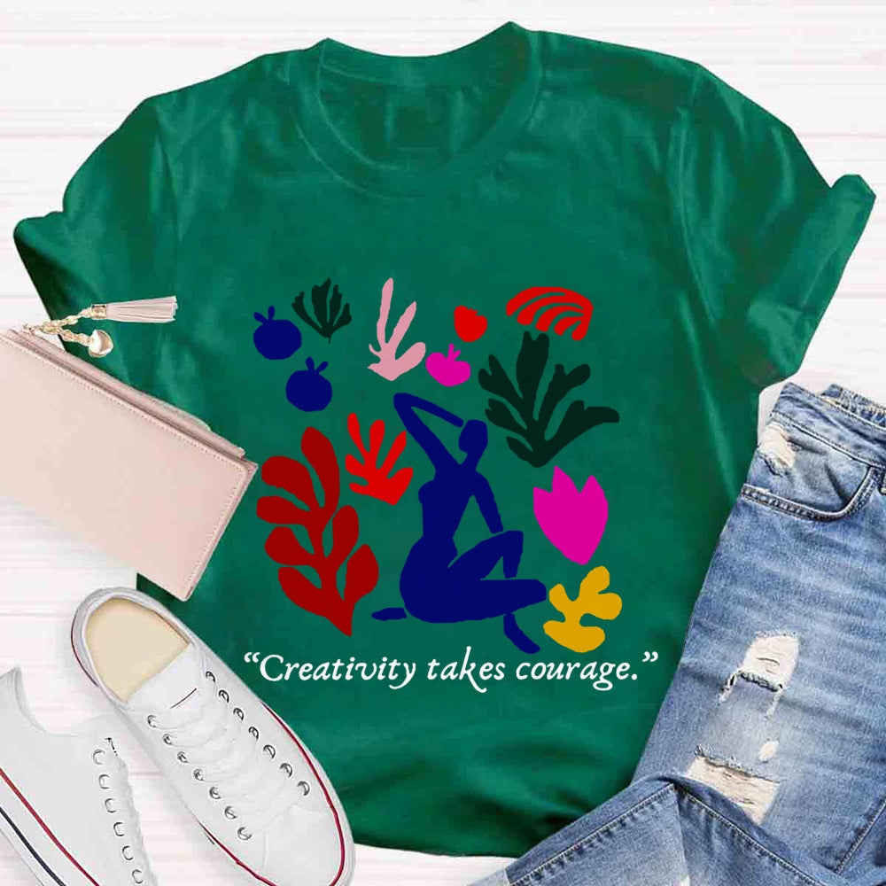 Creativity Takes Courage Teacher T-shirt