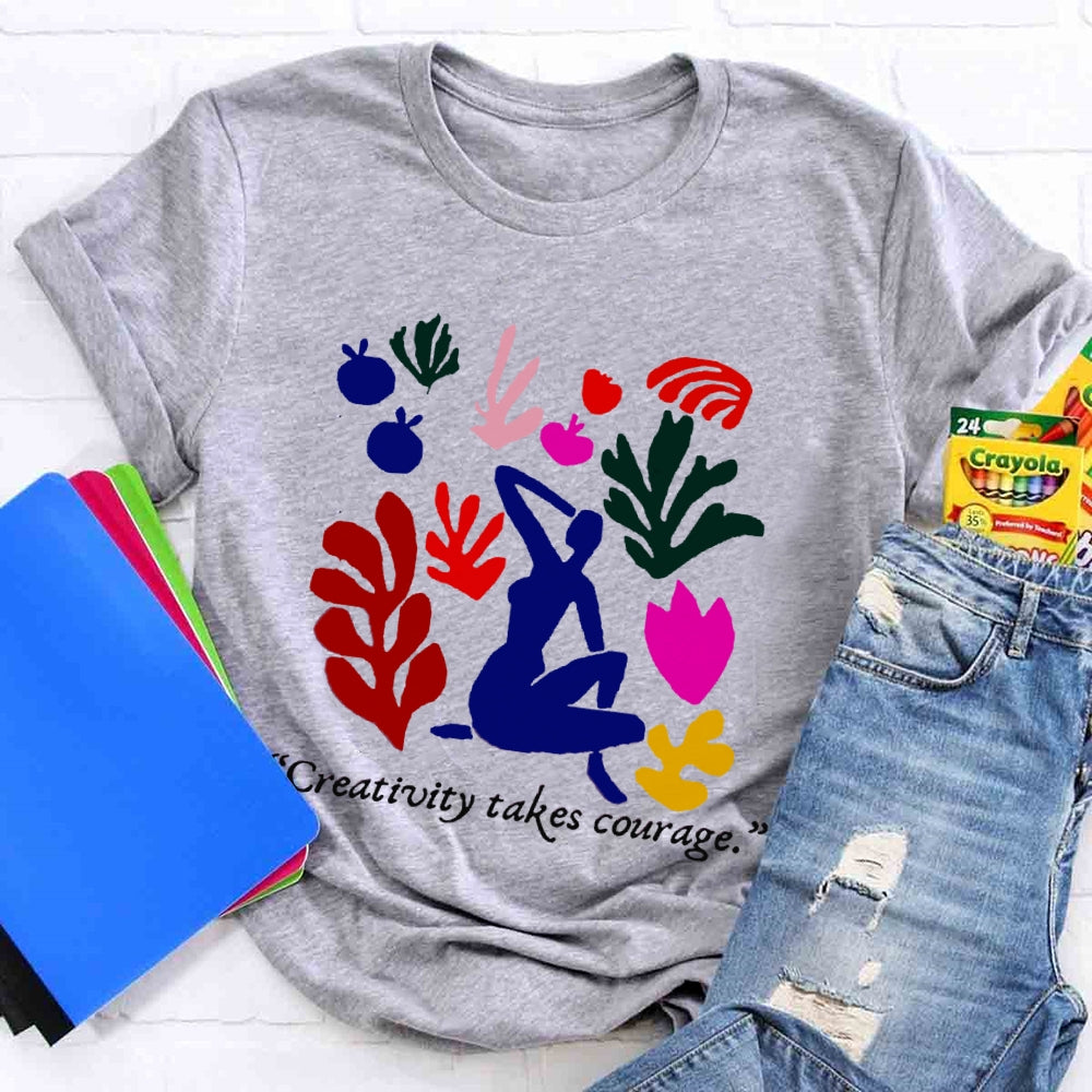 Creativity Takes Courage Teacher T-shirt