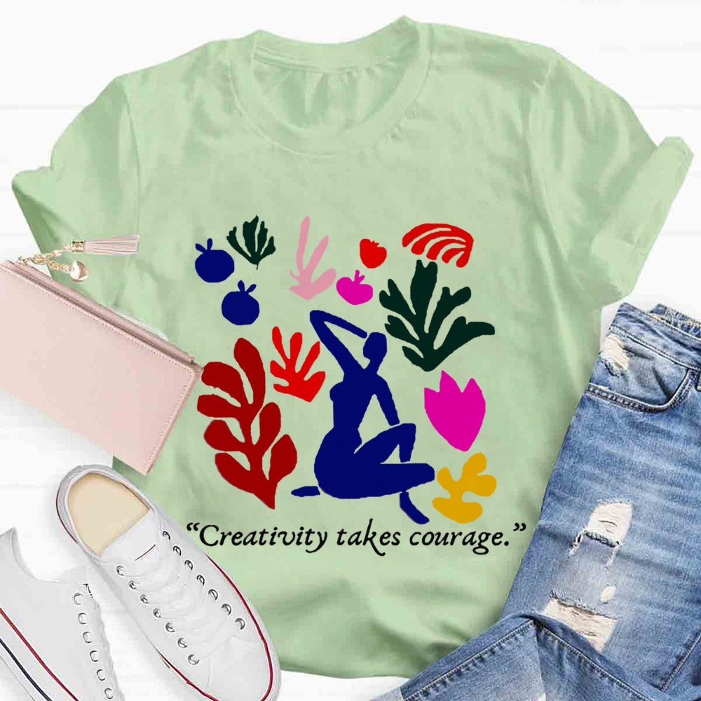 Creativity Takes Courage Teacher T-shirt