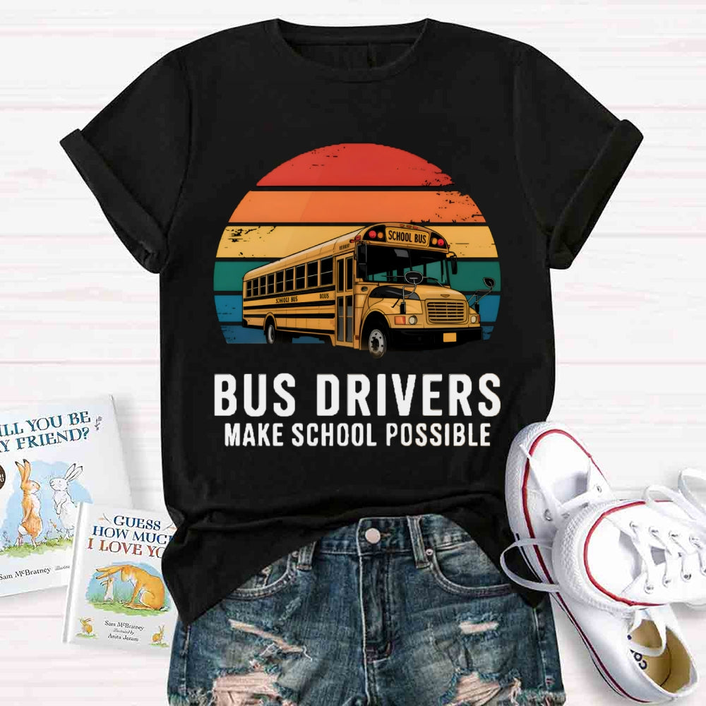 Bus Drivers Make School Possible T-shirt