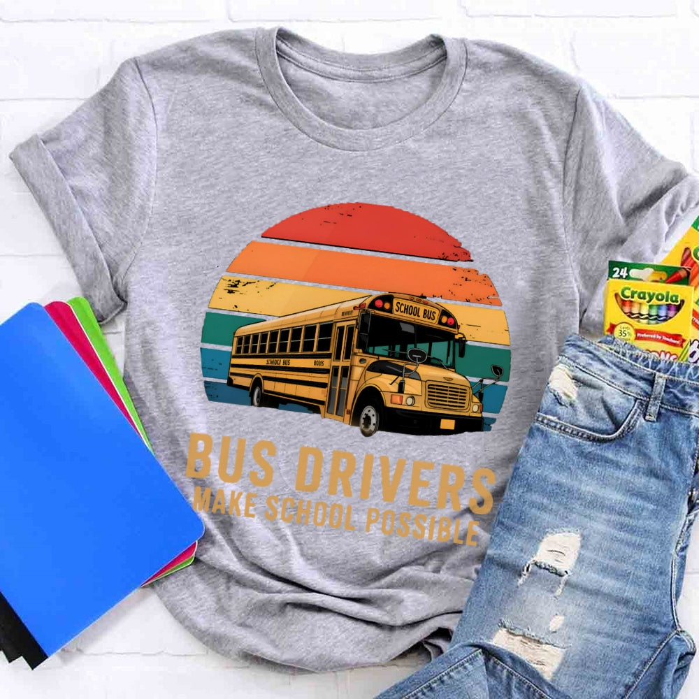 Bus Drivers Make School Possible T-shirt