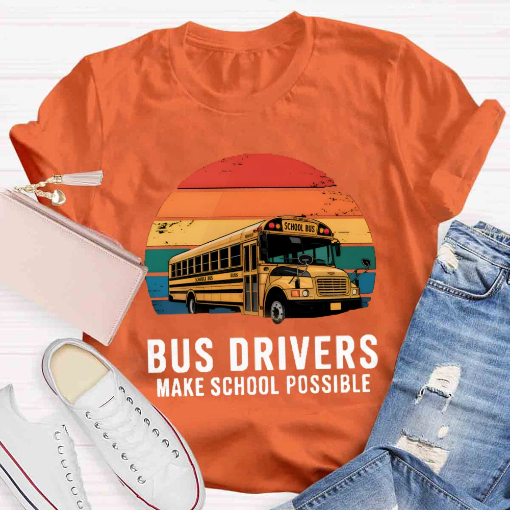 Bus Drivers Make School Possible T-shirt