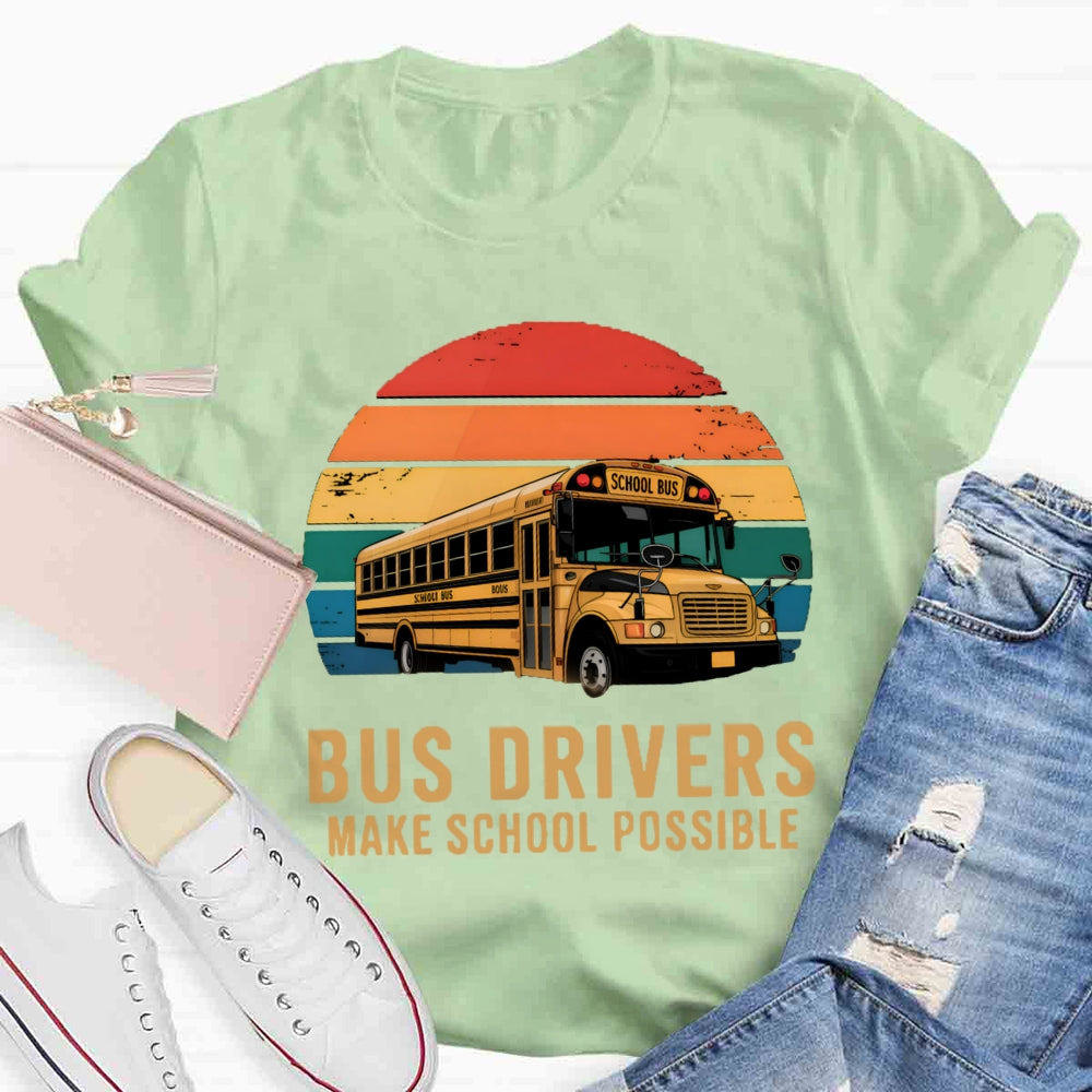 Bus Drivers Make School Possible T-shirt