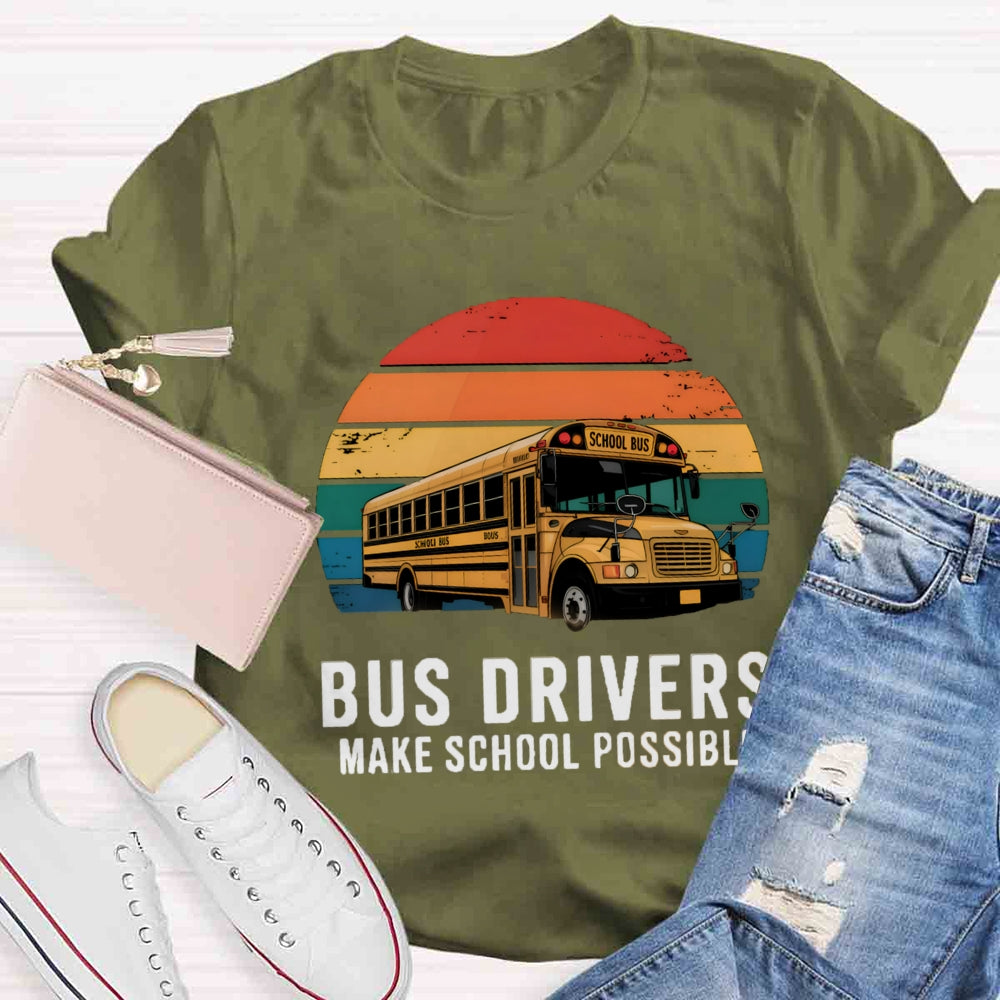 Bus Drivers Make School Possible T-shirt
