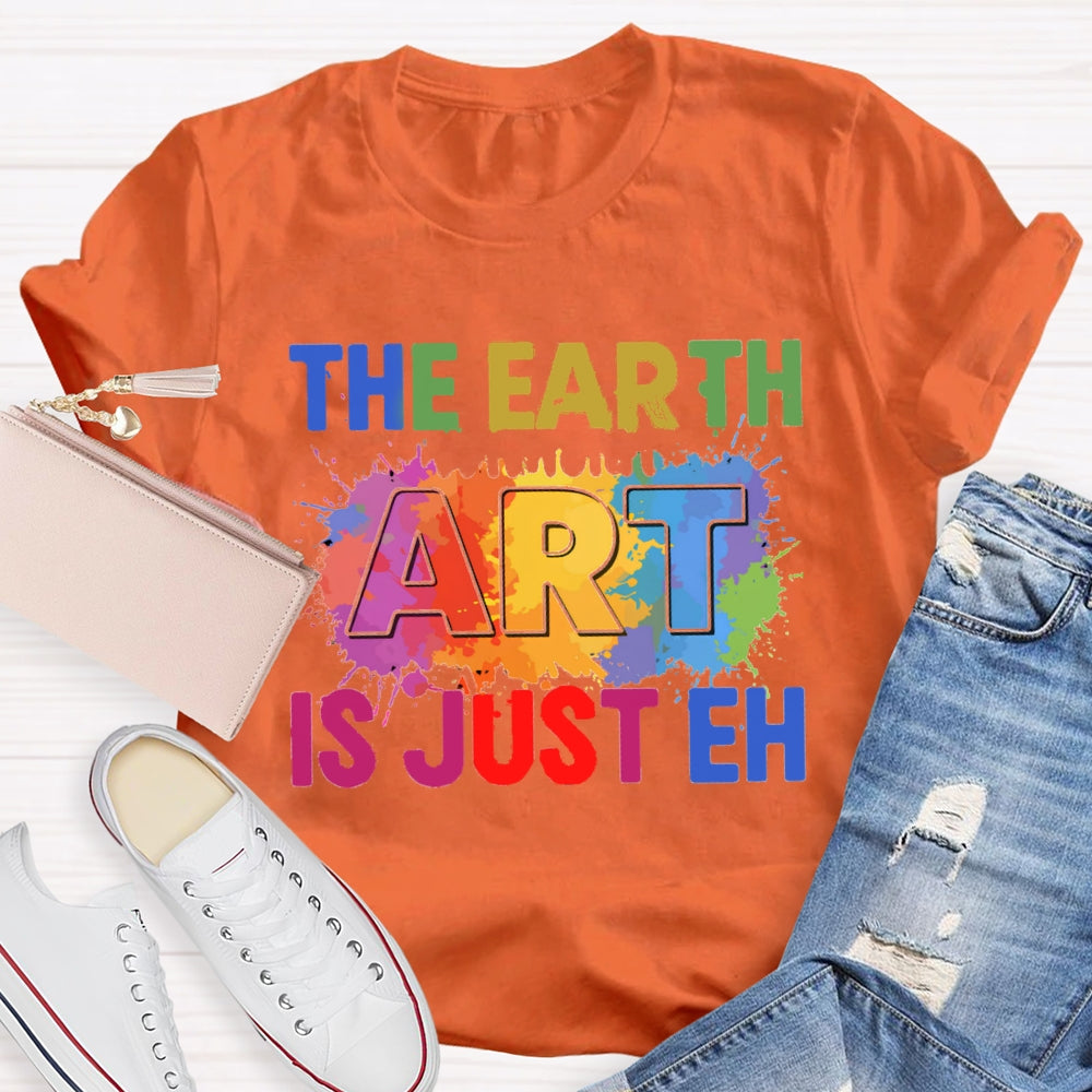 The Earth Art Is Just Eh Colorful Gradient Print T-shirt