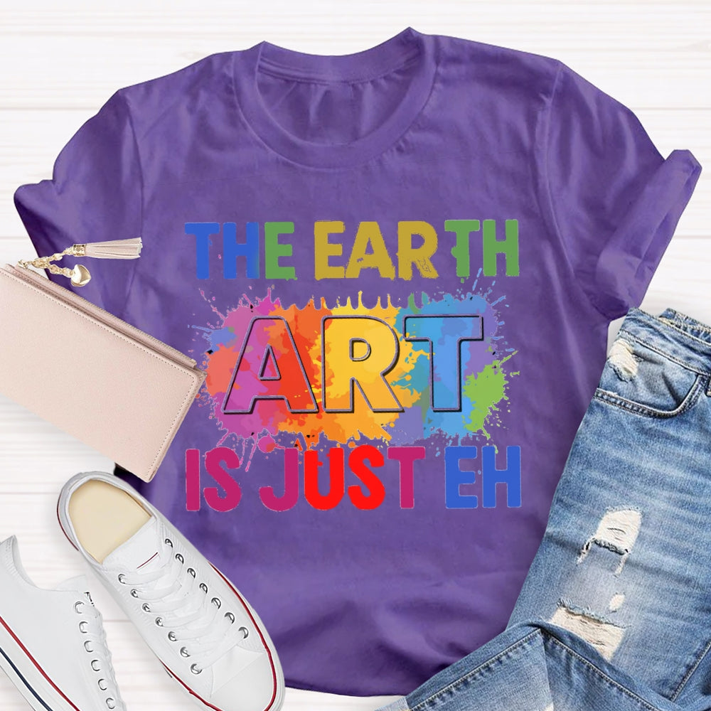 The Earth Art Is Just Eh Colorful Gradient Print T-shirt