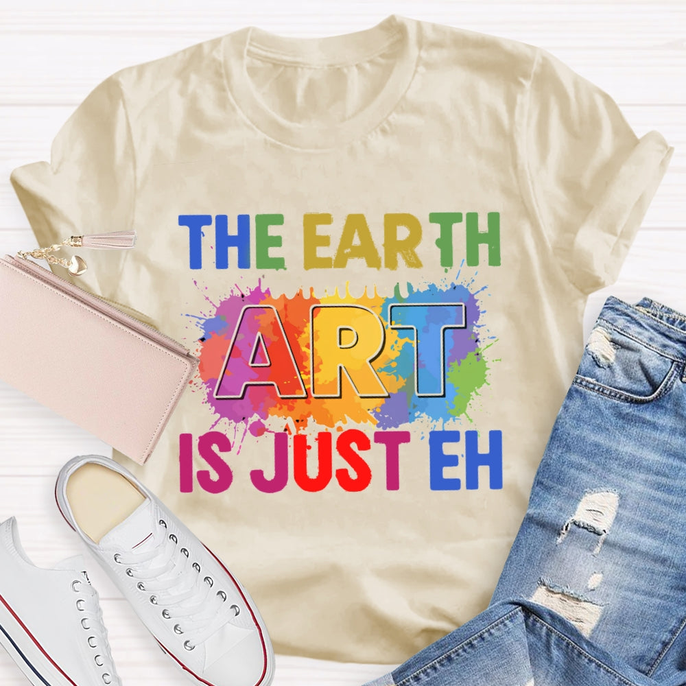 The Earth Art Is Just Eh Colorful Gradient Print T-shirt