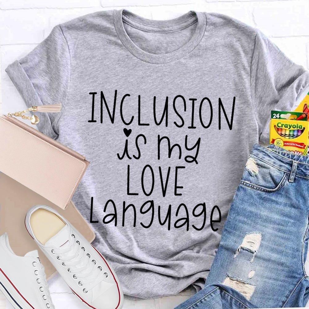 Inclusion Is My Love Language T-shirt