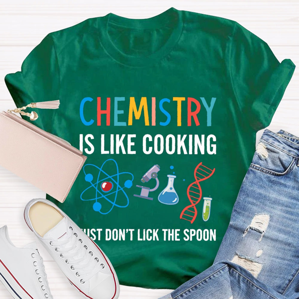 Chemical Is Like Cooking Just Don'T Lick The Spoon T-shirt