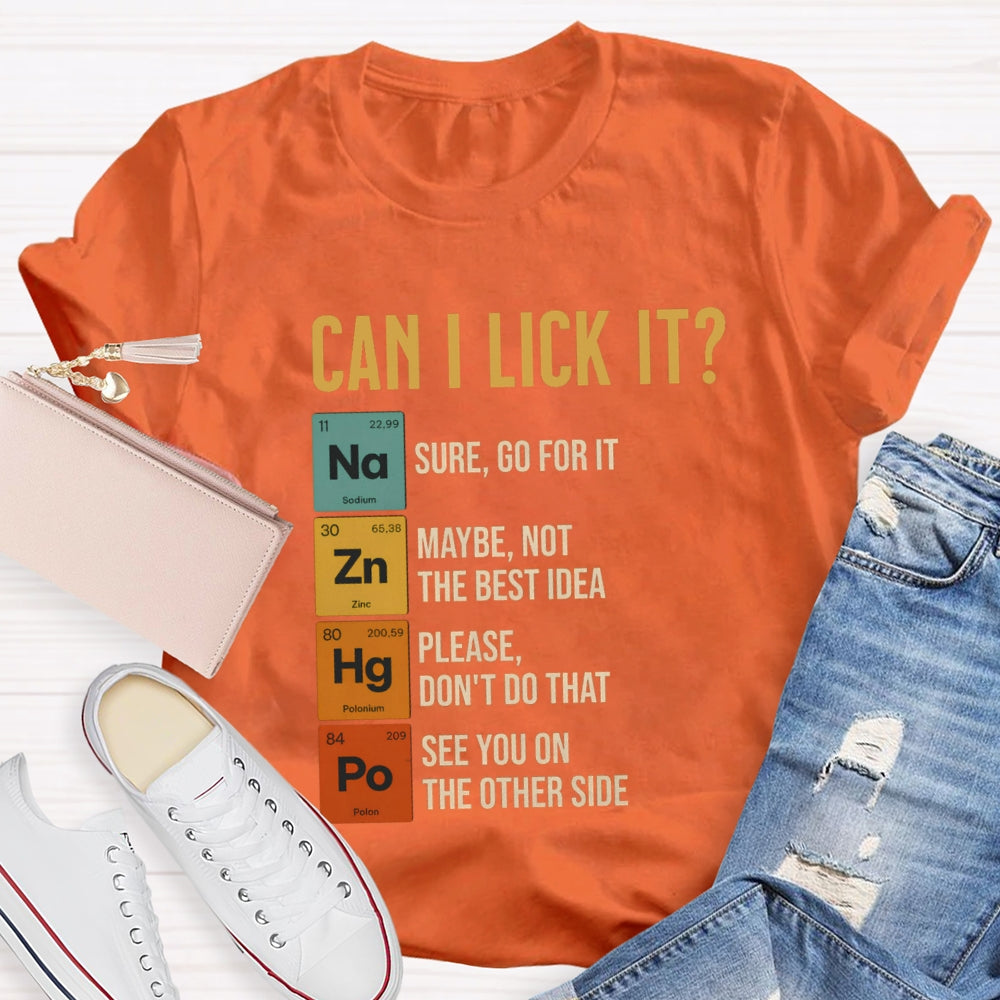 Can I Lick It Sure Go For It Maybe Not The Best Idea T-shirt