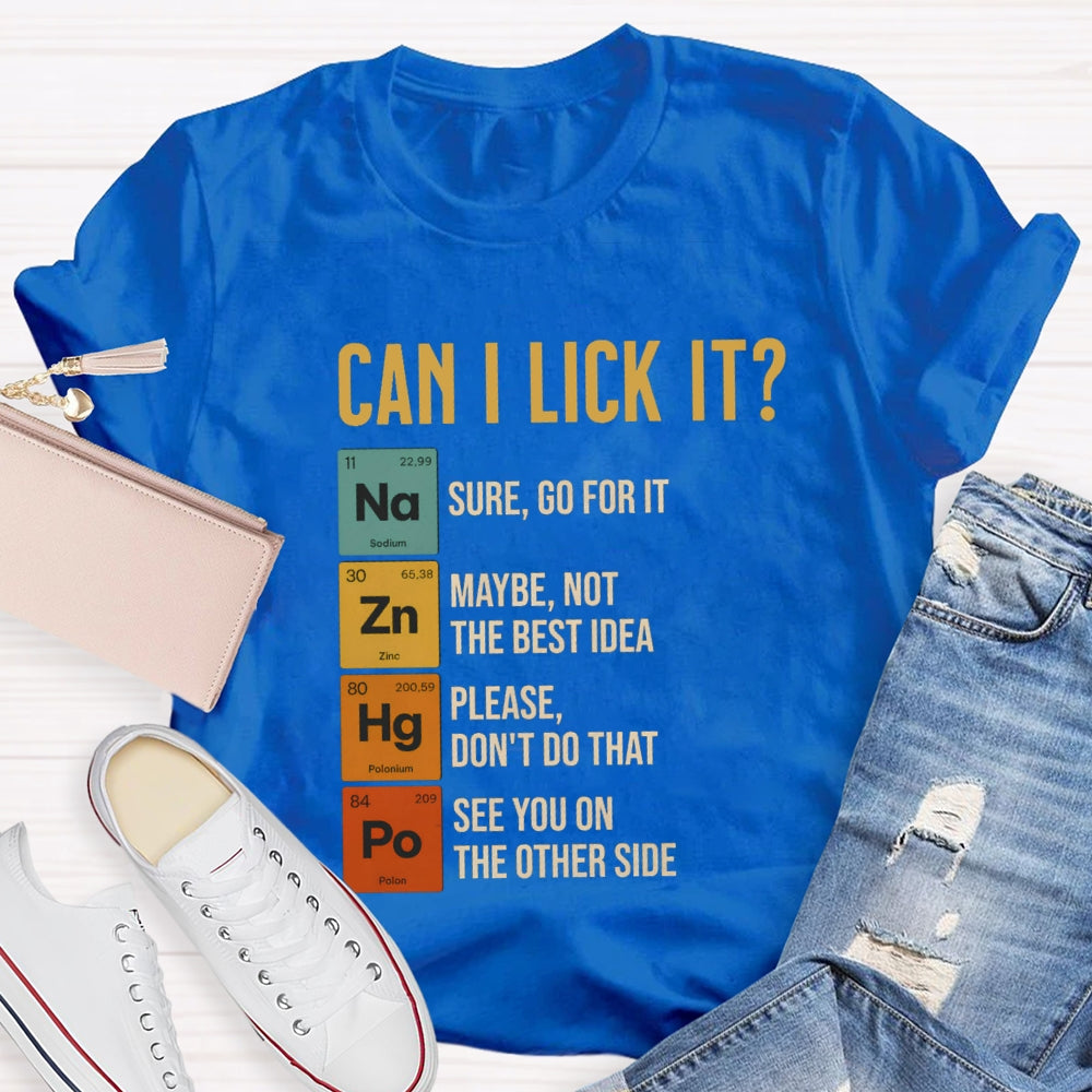 Can I Lick It Sure Go For It Maybe Not The Best Idea T-shirt