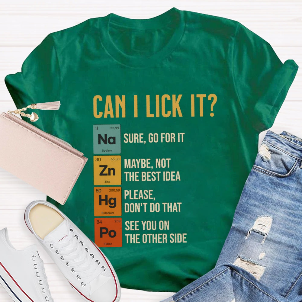 Can I Lick It Sure Go For It Maybe Not The Best Idea T-shirt