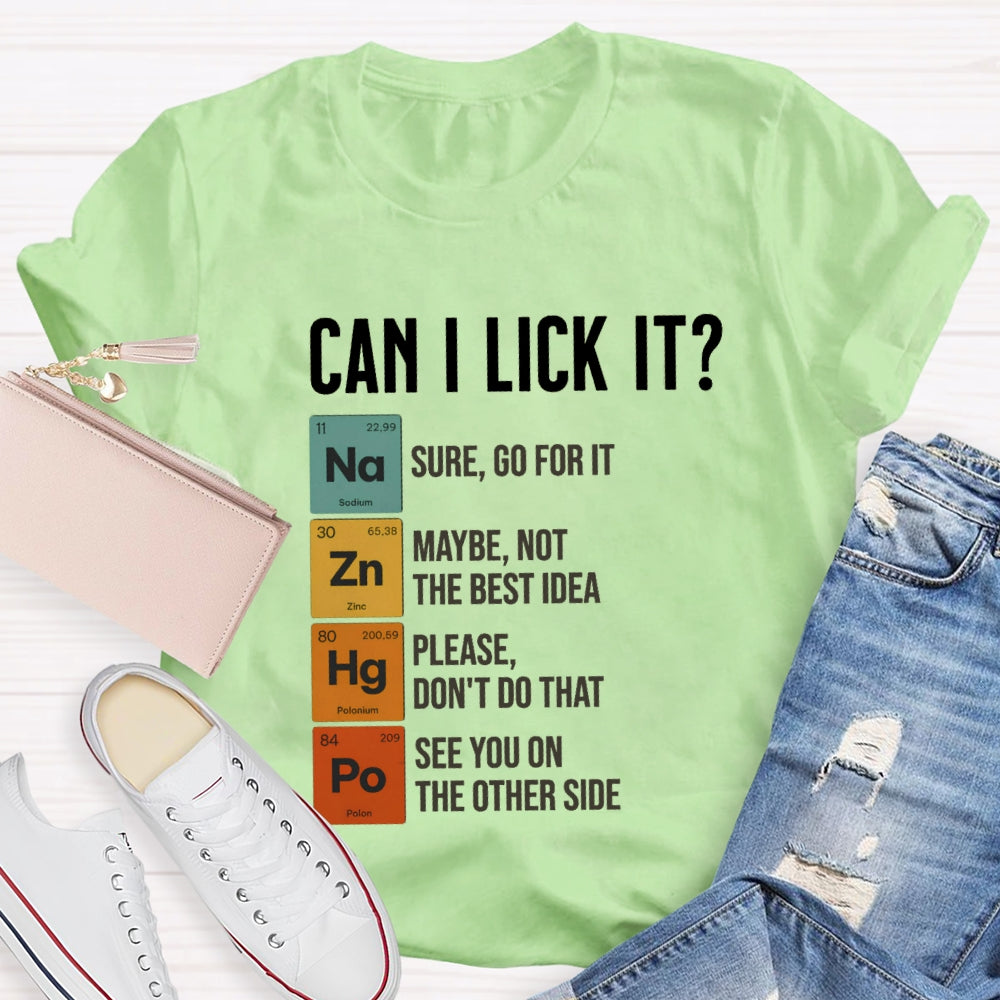 Can I Lick It Sure Go For It Maybe Not The Best Idea T-shirt