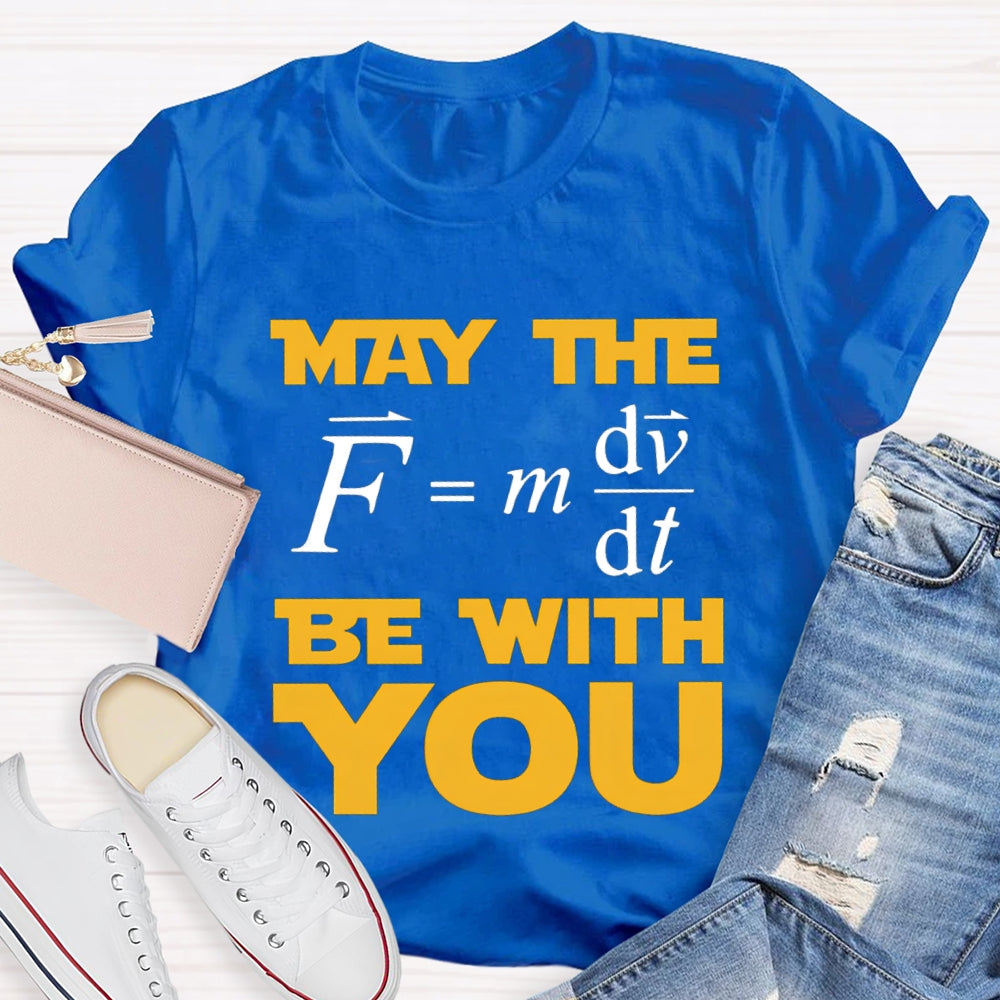 May The Force Funny Science Teacher T-shirt