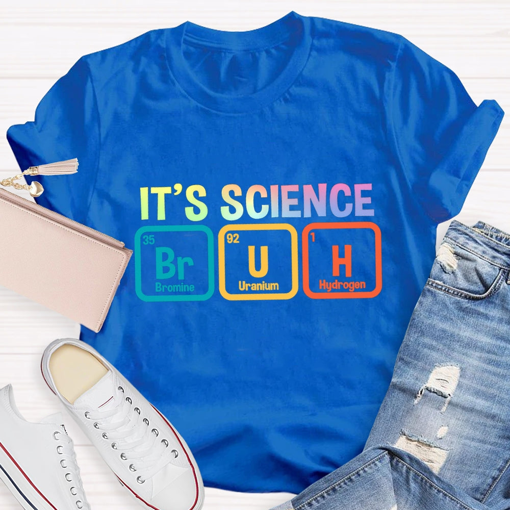 Bruh It's Science T-shirt