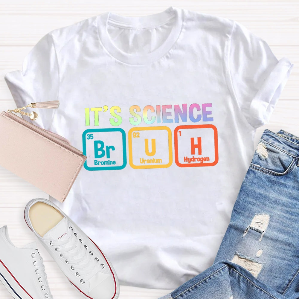 Bruh It's Science T-shirt