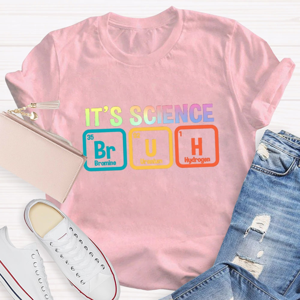 Bruh It's Science T-shirt