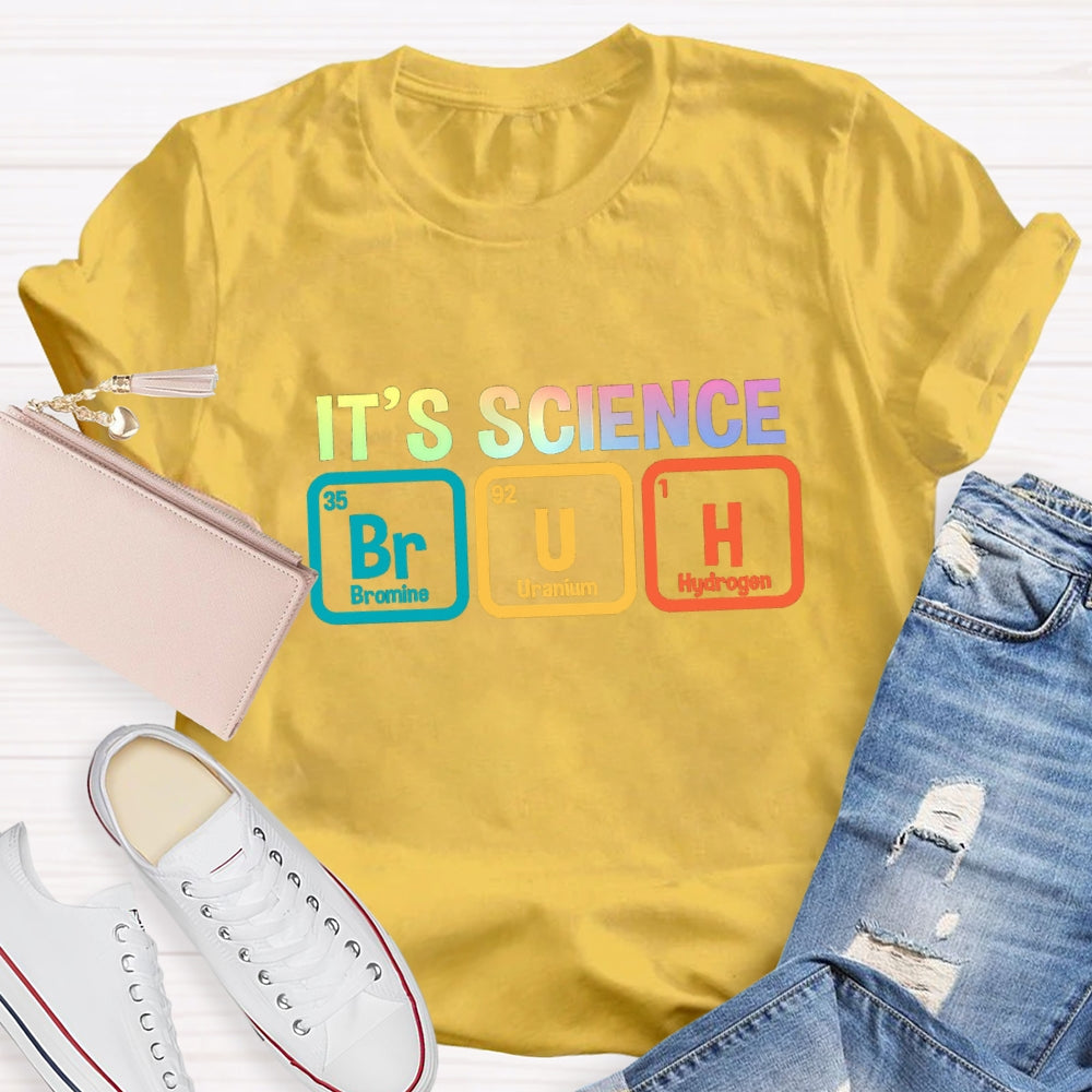 Bruh It's Science T-shirt