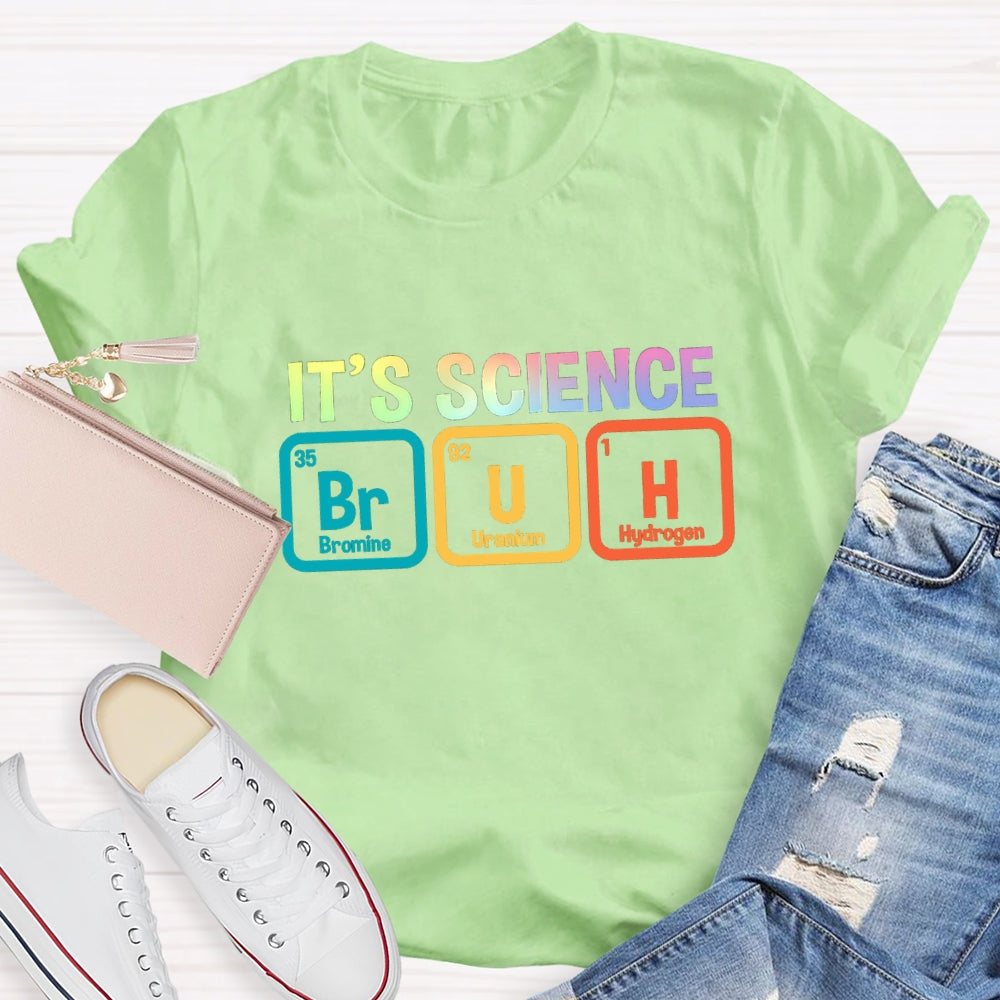 Bruh It's Science T-shirt