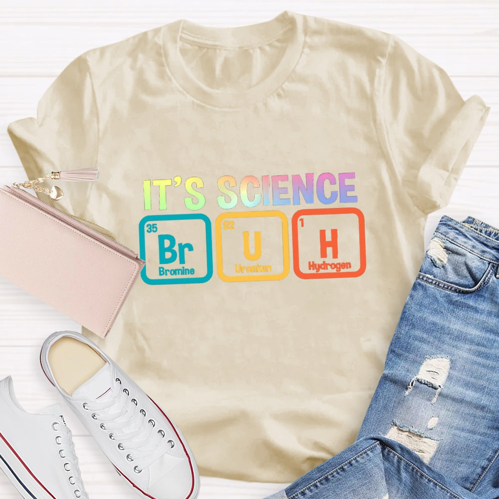 Bruh It's Science T-shirt