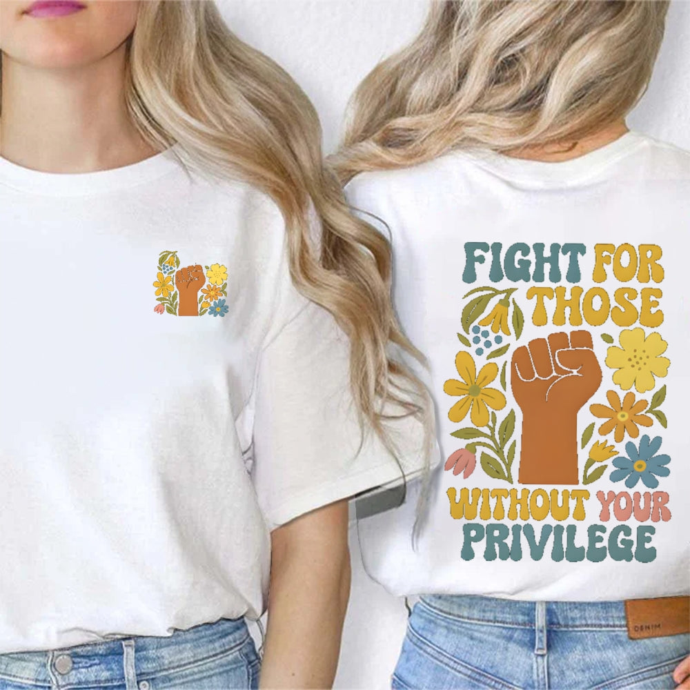 Fight For Those Without Your Privilege Double Printed T-shirt