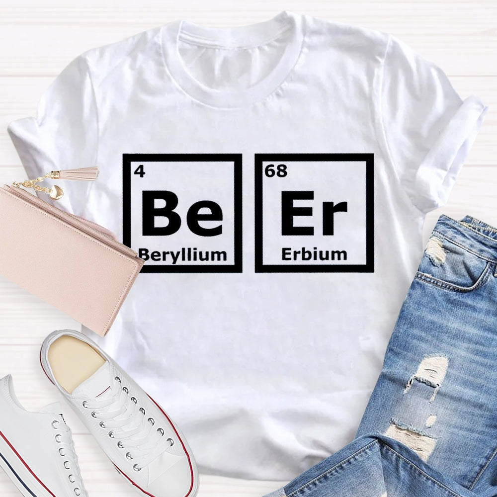 Beer (Be-Er) Periodic Elements Spelling T-shirt