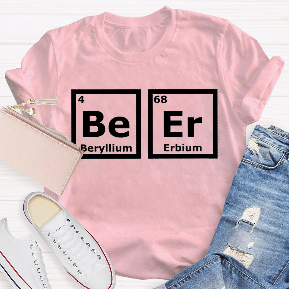Beer (Be-Er) Periodic Elements Spelling T-shirt