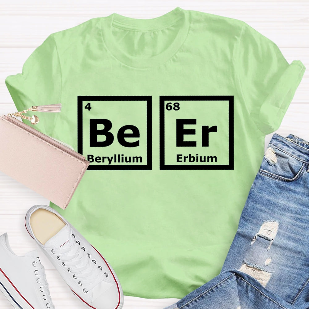 Beer (Be-Er) Periodic Elements Spelling T-shirt