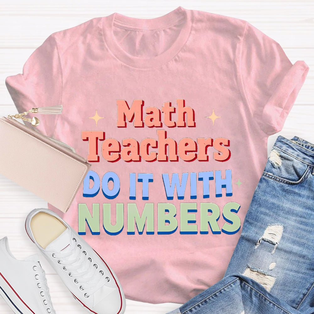 Math Teacher Do It With Numbers Teacher T-shirt