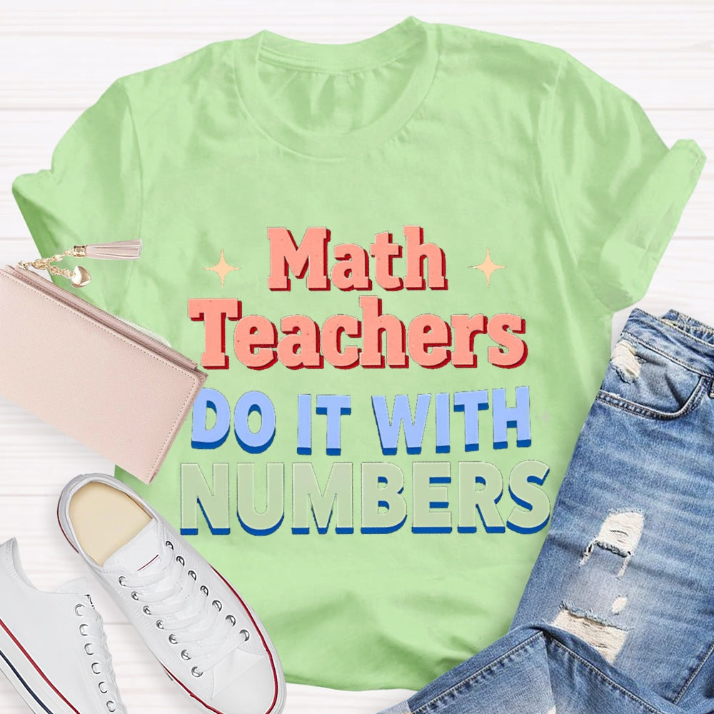 Math Teacher Do It With Numbers Teacher T-shirt