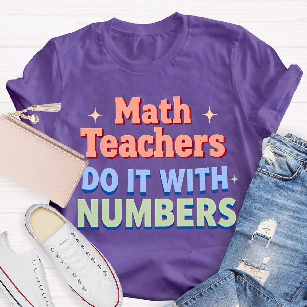 Math Teacher Do It With Numbers Teacher T-shirt