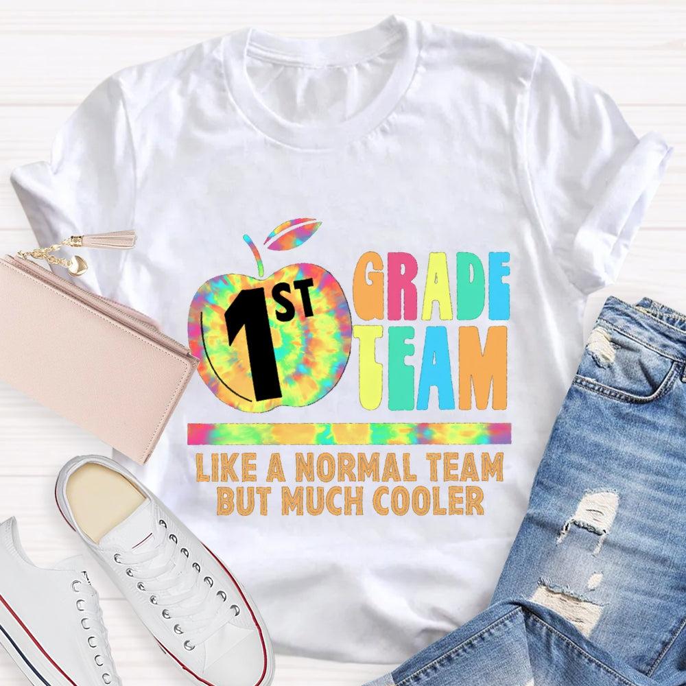 Personalized Grade First Team Like A Normal Team But Much Cooler T -Shirt