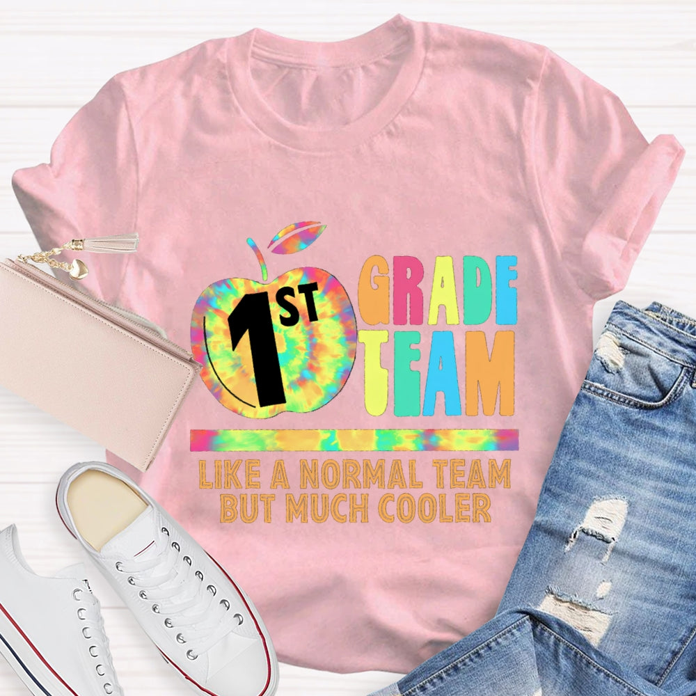 Personalized Grade First Team Like A Normal Team But Much Cooler T -Shirt