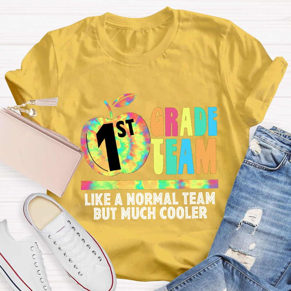 Personalized Grade First Team Like A Normal Team But Much Cooler T -Shirt