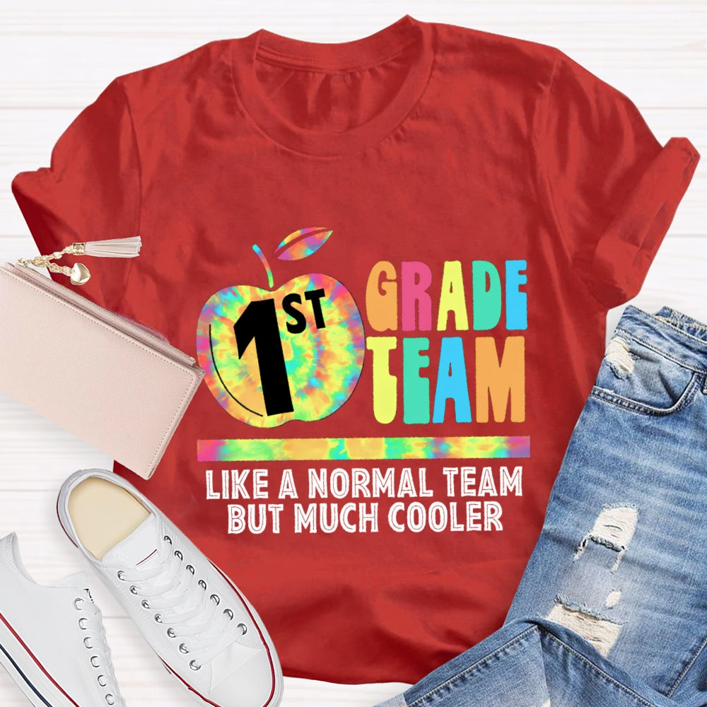 Personalized Grade First Team Like A Normal Team But Much Cooler T -Shirt
