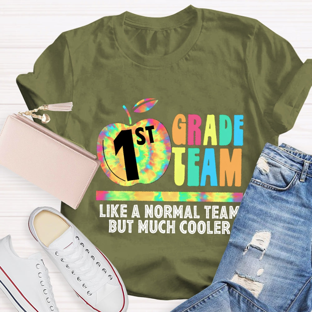 Personalized Grade First Team Like A Normal Team But Much Cooler T -Shirt